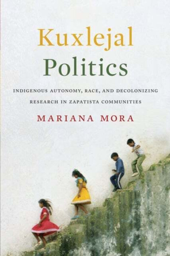 Kuxlejal Politics av Mariana Mora