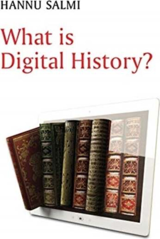 What is Digital History? av Hannu Salmi