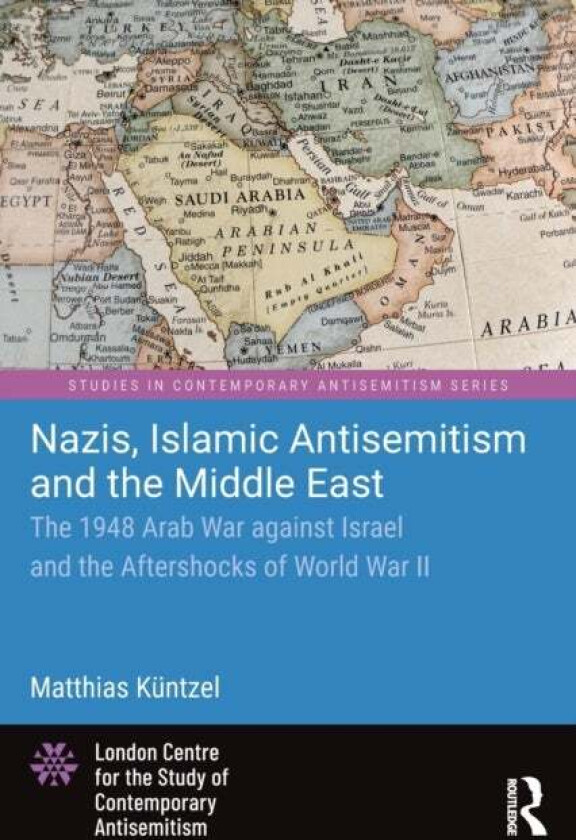 Nazis, Islamic Antisemitism and the Middle East av Matthias (German political scientist and historian) Kuntzel