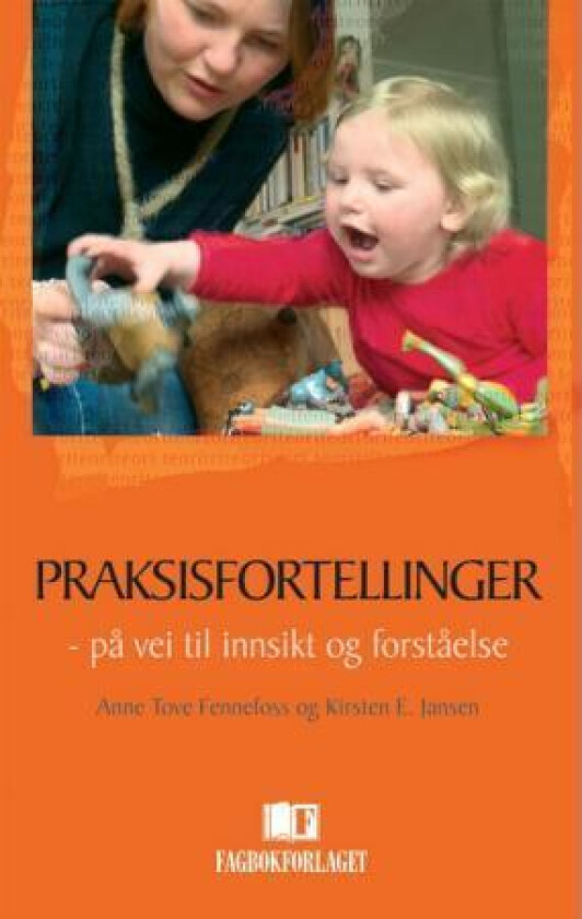 Praksisfortellinger av Anne Tove Fennefoss, Kirsten Elisabeth Jansen