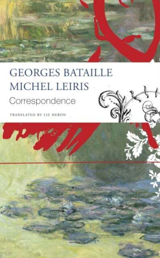 Correspondence - Georges Bataille and Michel Leiris av Georges Bataille, Michel Leiris, Liz Heron