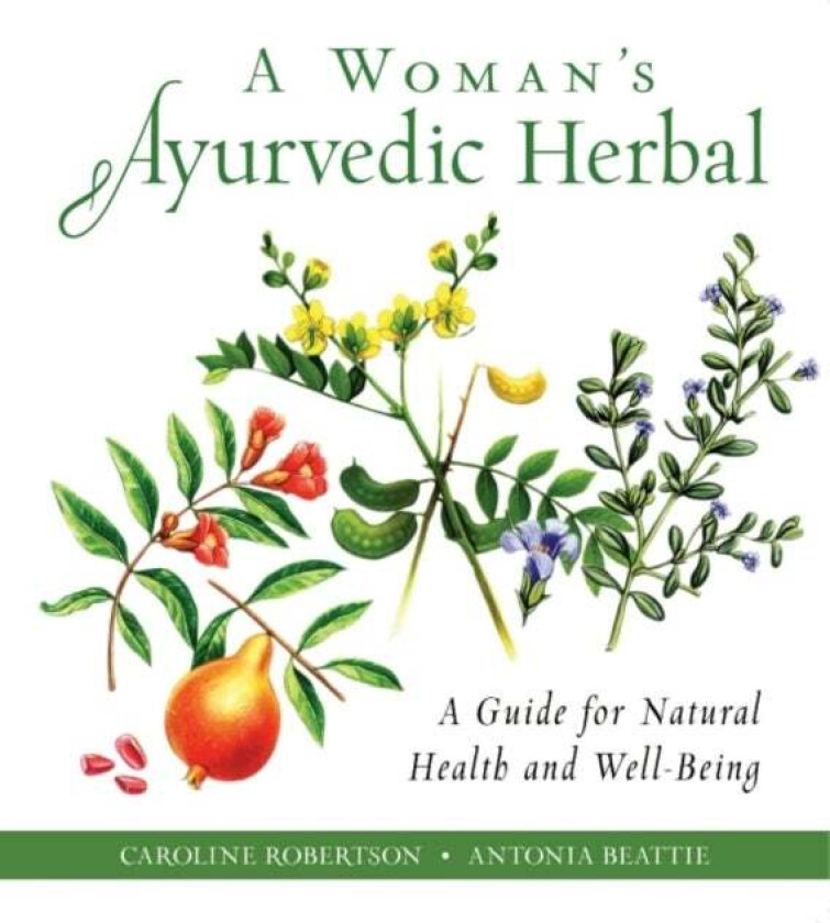 A Woman's Ayurvedic Herbal av Caroline (Caroline Robertson) Robertson, Antonia (Antonia Beattie) Beattie