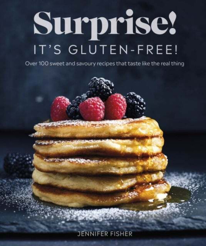 Surprise! It's Gluten-free! av Surprise! It's Gluten Free! Jennifer Fisher