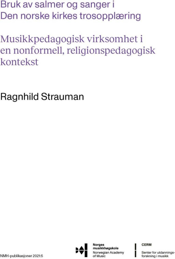 Bruk av salmer og sanger i Den norske kirkes trosopplæring av Ragnhild Strauman