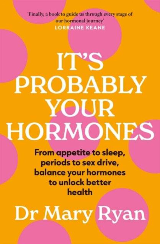 It's Probably Your Hormones av Dr Mary Ryan
