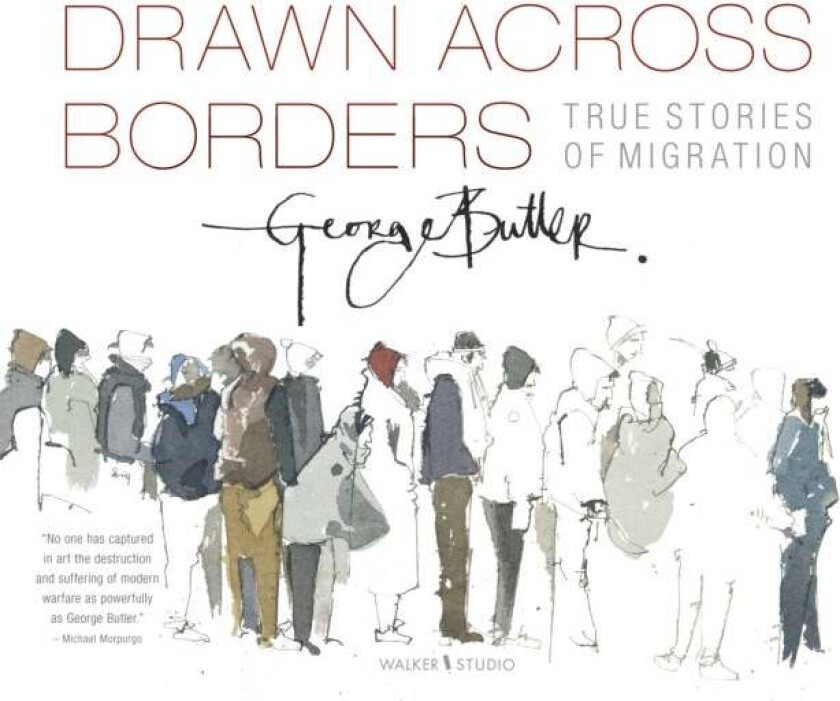 Drawn Across Borders: True Stories of Migration av George Butler