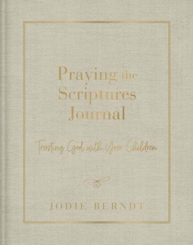 Praying the Scriptures Journal av Jodie Berndt