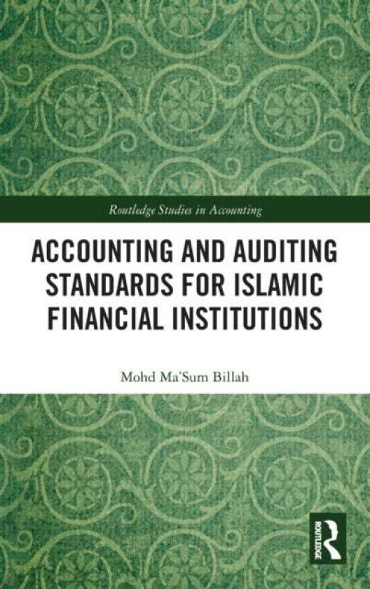 Accounting and Auditing Standards for Islamic Financial Institutions av Mohd Ma'Sum Billah