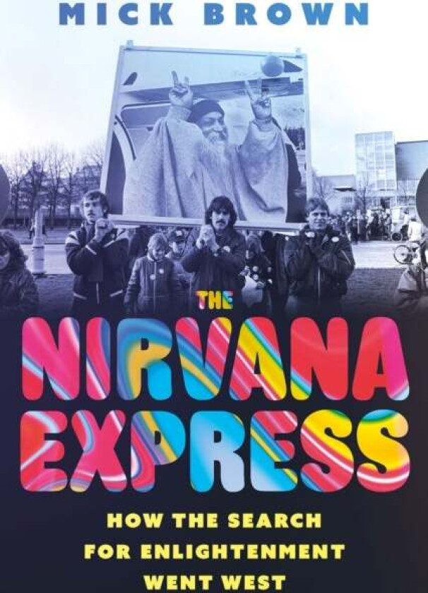 The Nirvana Express av Mick Brown