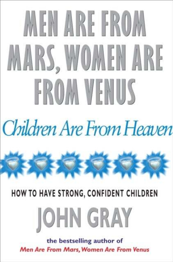 Men Are From Mars, Women Are From Venus And Children Are From Heaven av John Gray
