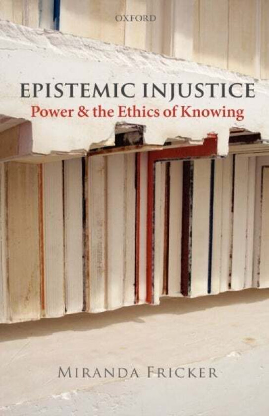 Epistemic Injustice av Miranda (Birkbeck College University of London) Fricker