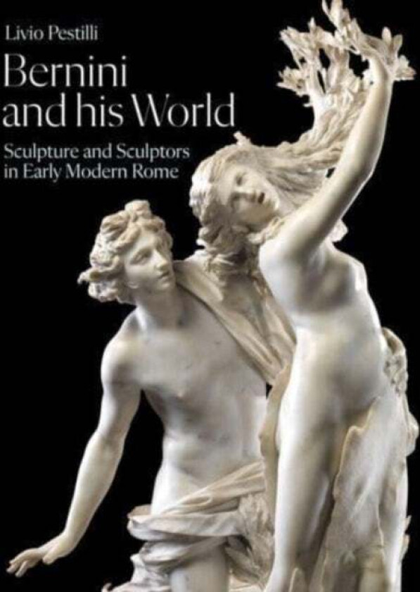 Bernini and His World av Livio Pestilli