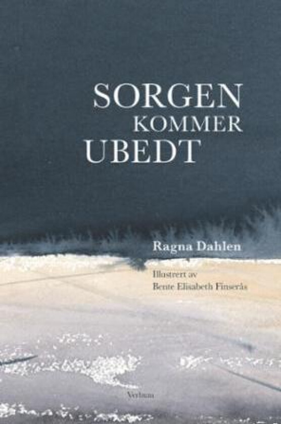 Sorgen kommer ubedt av Ragna Dahlen