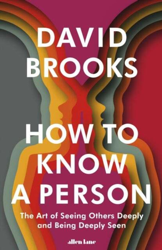 How To Know a Person av David Brooks