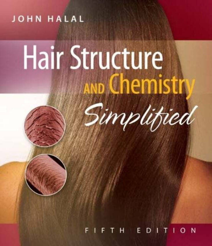 Hair Structure and Chemistry Simplified av John (Stylist for 37 years Halal, Inc.) Cosmetology instructor and founder of Honors Beauty College