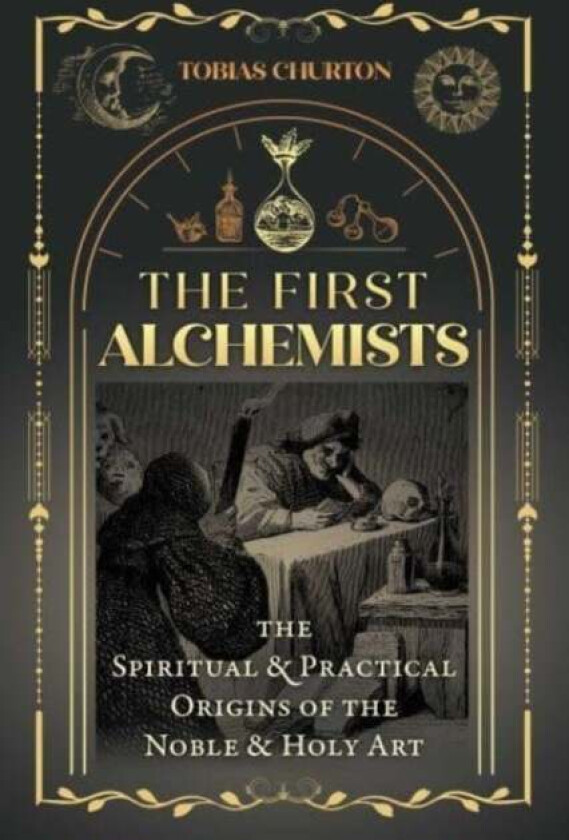 The First Alchemists av Tobias Churton