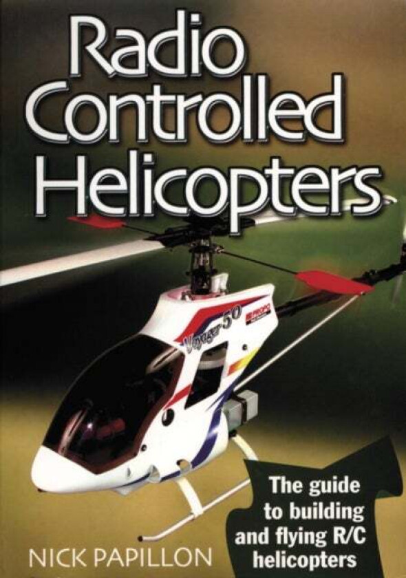 Radio Controlled Helicopters av Nick Papillon