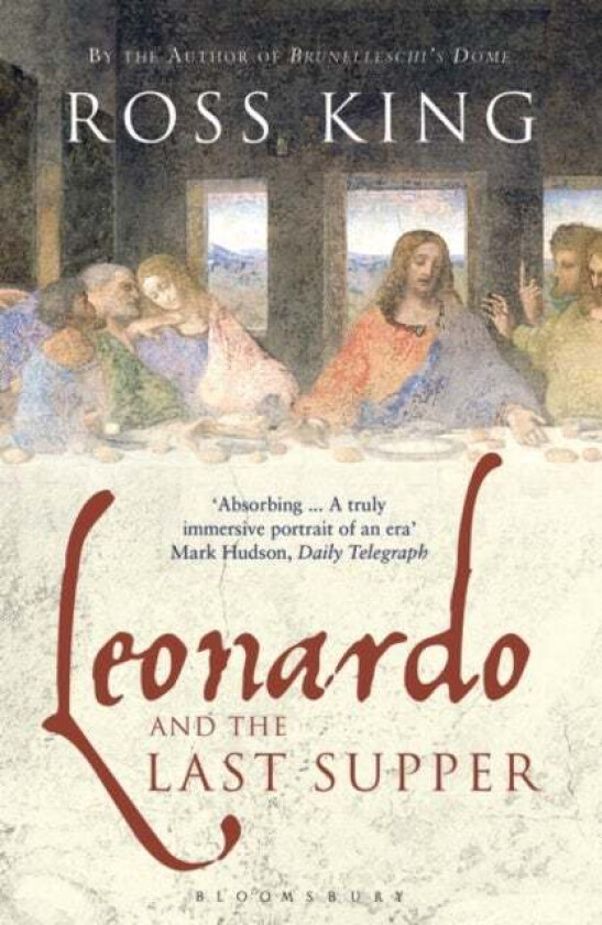 Leonardo and the Last Supper av Ross King