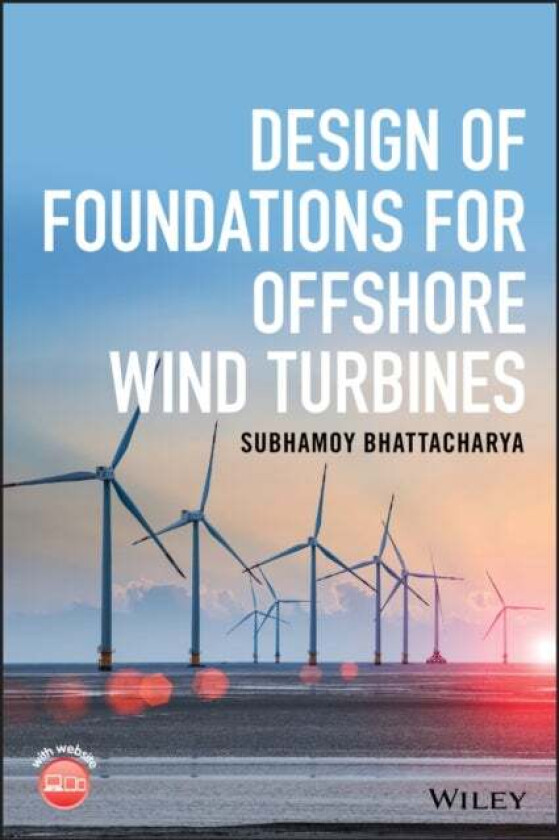 Design of Foundations for Offshore Wind Turbines av Subhamoy Bhattacharya