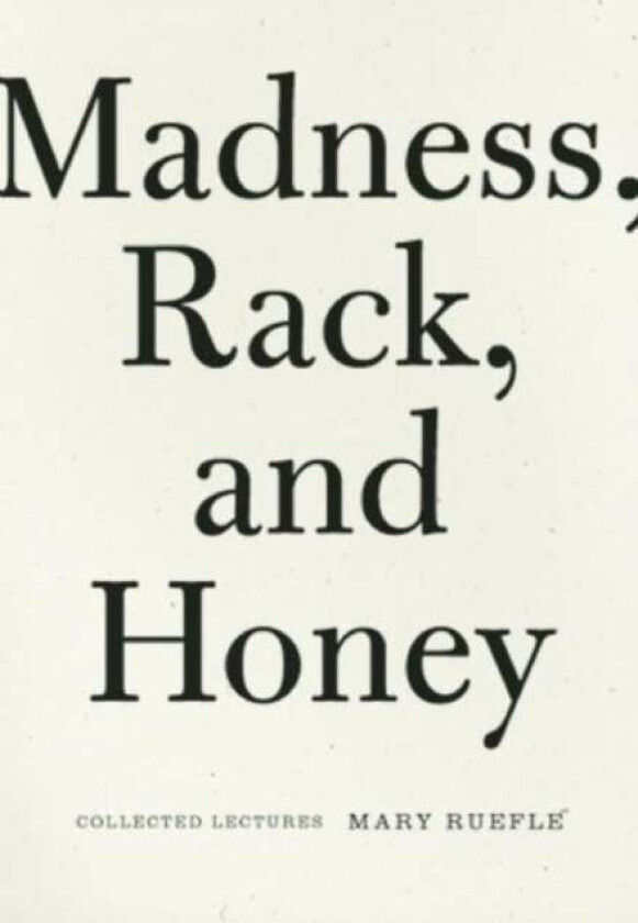 Madness, Rack, and Honey av Mary Ruefle