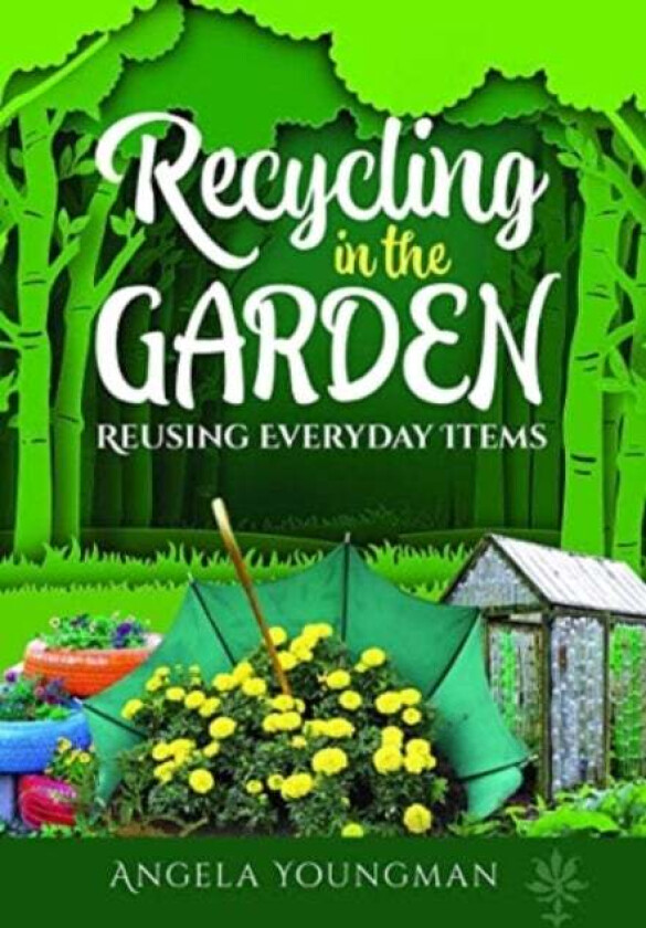 Recycling in the Garden av Angela Youngman