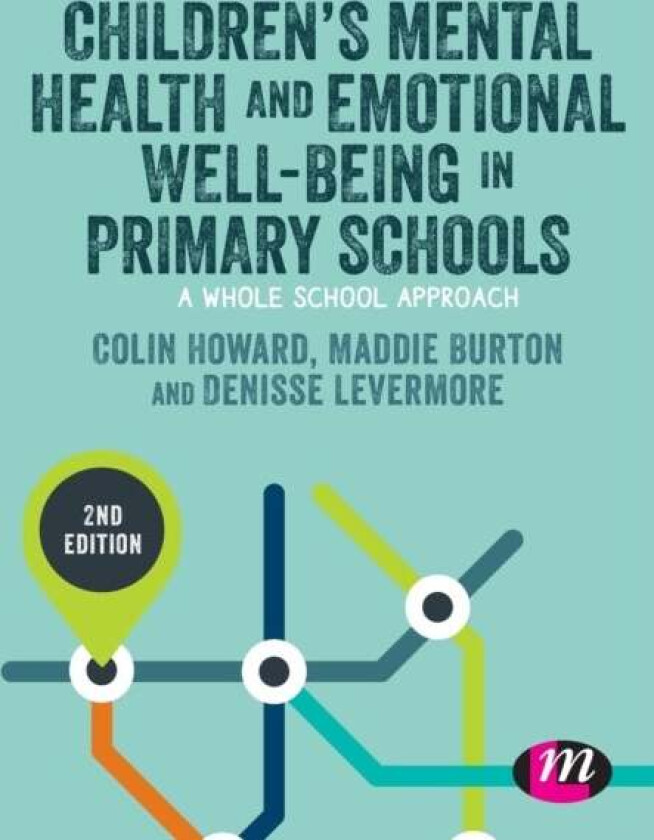 Children's Mental Health and Emotional Well-being in Primary Schools av Colin Howard, Madeleine Burton, Denisse Levermore