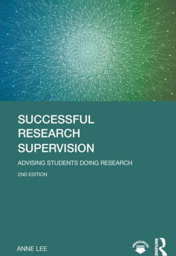 Successful Research Supervision av Anne Lee