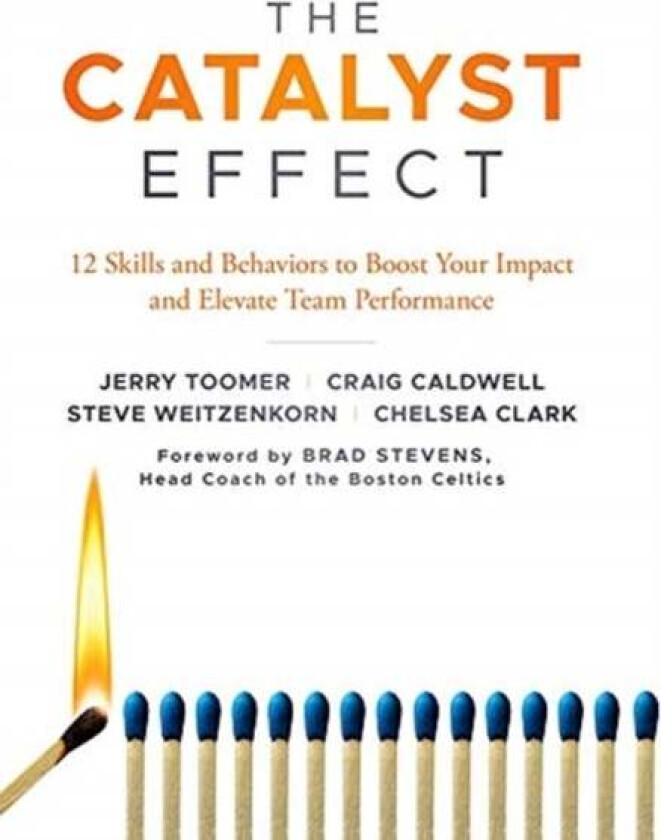 The Catalyst Effect av Professor Jerry (Butler University USA) Toomer, Professor Craig (Butler University USA) Caldwell, Professor Steve (Organization