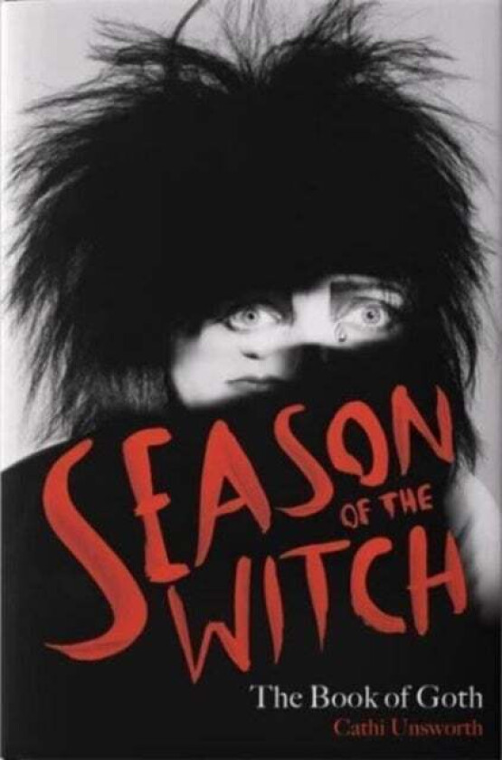 Season of the Witch: The Book of Goth av Cathi Unsworth