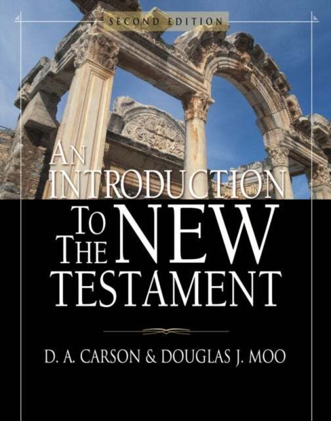 An Introduction to the New Testament av D. A. Carson, Douglas J. Moo