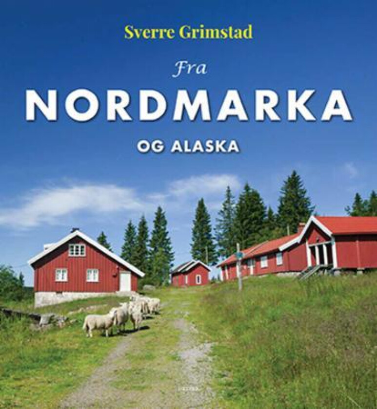 Fra Nordmarka og Alaska av Sverre Grimstad