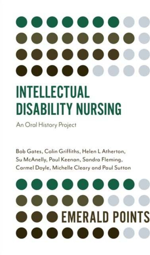 Intellectual Disability Nursing av Bob (University of West London UK) Gates, Colin (Trinity College Dublin Ireland) Griffiths, Helen L. (University of