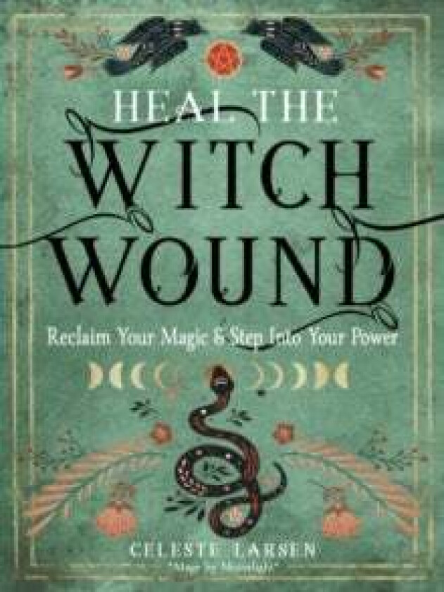 Heal the Witch Wound av Celeste (Celeste Larsen) Larsen