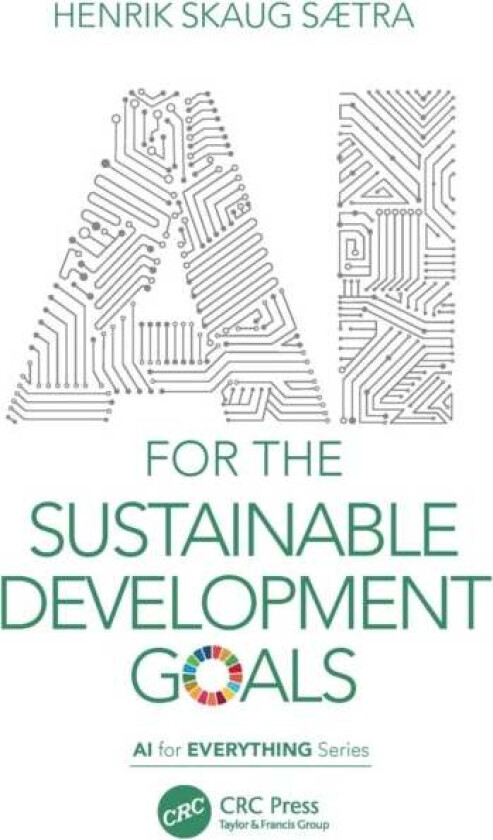 AI for the Sustainable Development Goals av Henrik Skaug (Ostfold Univ. College Remmen Halden) Saetra