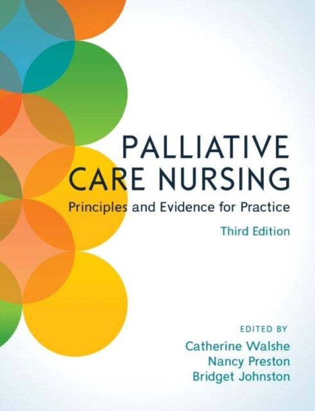Palliative Care Nursing: Principles and Evidence for Practice av Catherine Walshe, Nancy Preston, Bridget Johnston