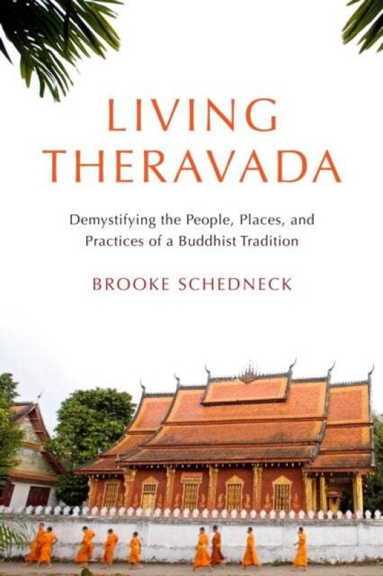 Living Theravada av Brooke Schedneck