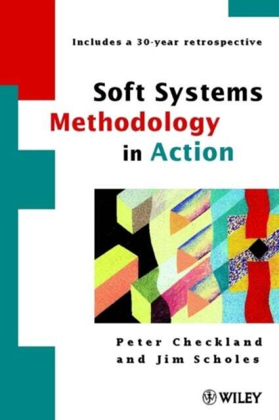 Soft Systems Methodology in Action av Peter (Lancaster University UK) Checkland, Jim (Stratgo Europe Ltd UK) Scholes