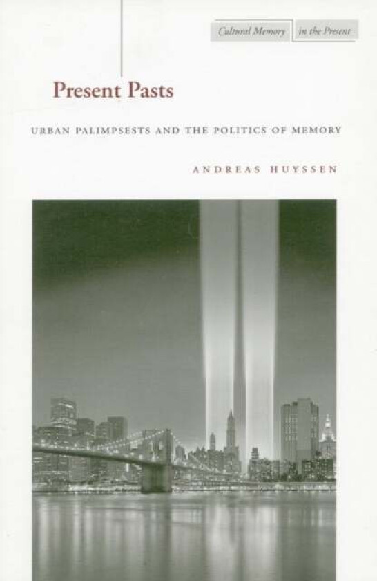 Present Pasts av Andreas Huyssen