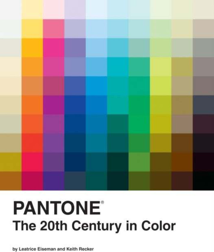 Pantone: The Twentieth Century in Color av Leatrice Eiseman, Keith Recker