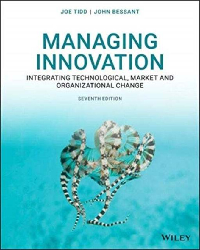Managing Innovation av Joe (The Management School Imperial College of Science Technology and Medicine University of London) Tidd, John R. (University