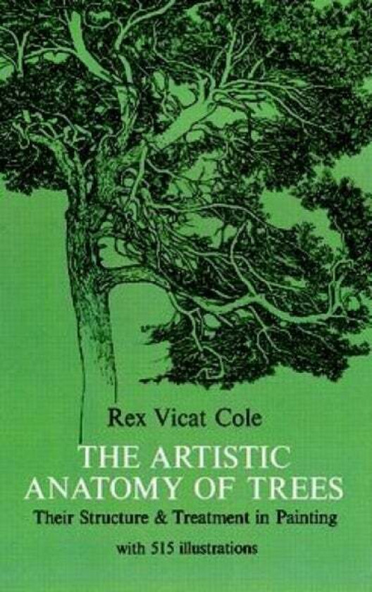The Artistic Anatomy of Trees av Rex V. Cole