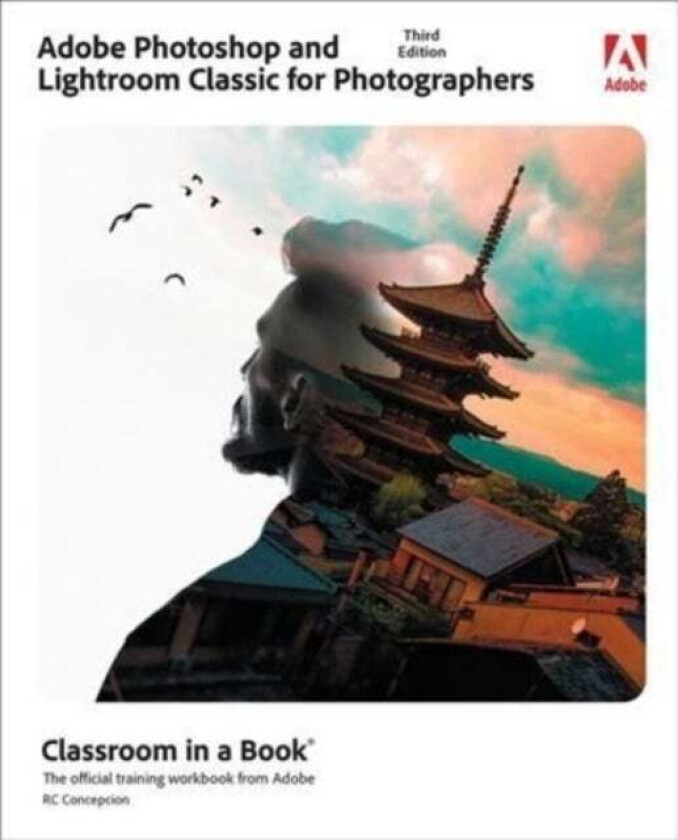 Adobe Photoshop and Lightroom Classic Classroom in a Book av Rafael Concepcion