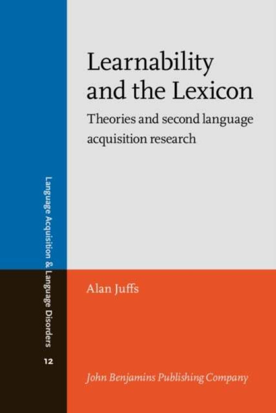 Learnability and the Lexicon av Alan (University of Pittsburgh) Juffs