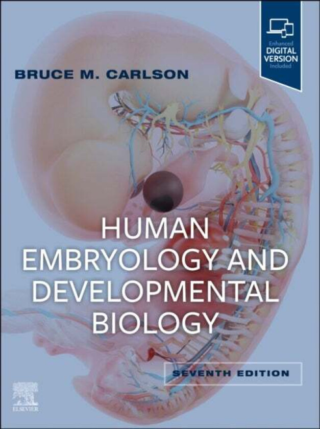Human Embryology and Developmental Biology av Bruce M. MD PhD (Professor Department of Cell and Developmental Biology Carlson, Institute of Gerontolog