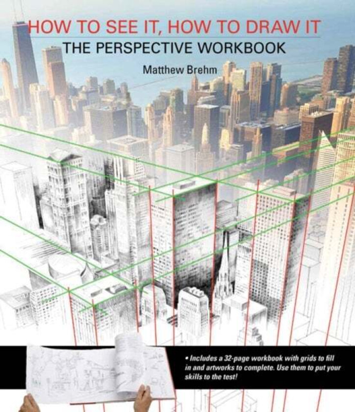 How to See It, How to Draw It: The Perspective Workbook av Matthew Brehm