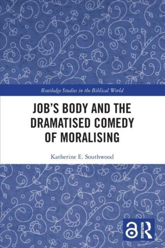 Job's Body and the Dramatised Comedy of Moralising av Katherine E. (University of Oxford UK) Southwood