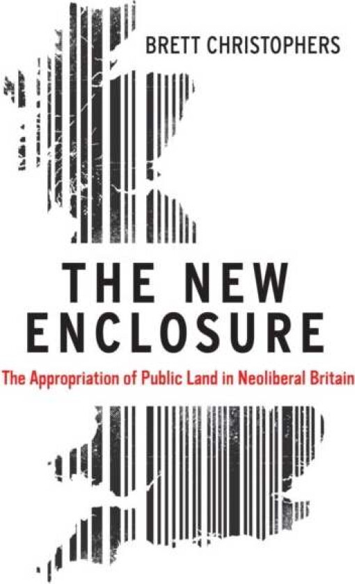 The New Enclosure av Brett Christophers