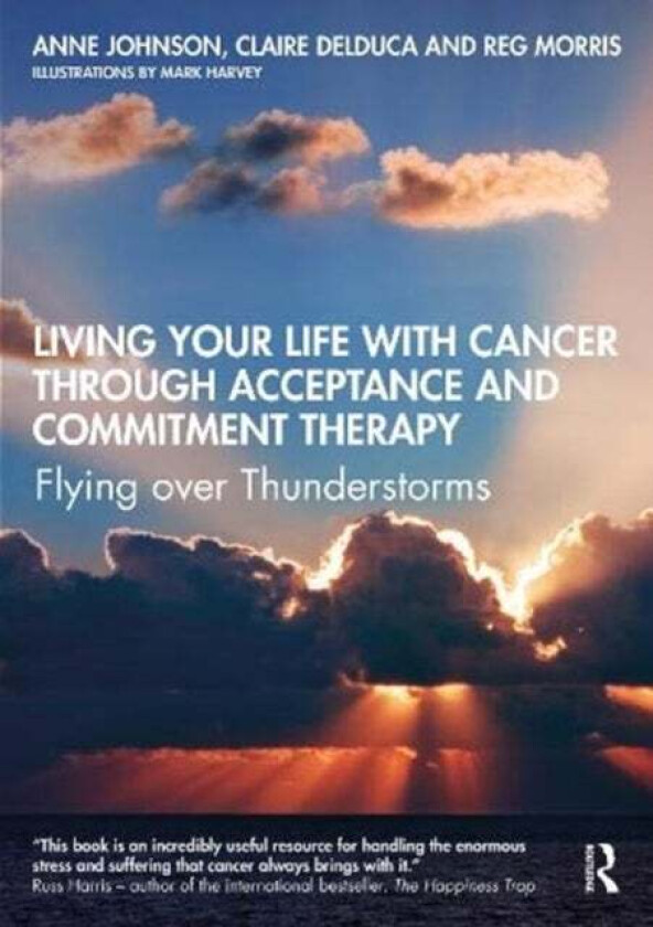 Living Your Life with Cancer through Acceptance and Commitment Therapy av Anne Johnson, Claire Delduca, Reg Morris
