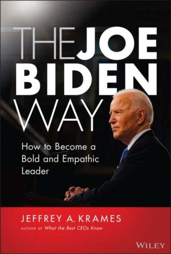 The Joe Biden Way av Jeffrey A. Krames