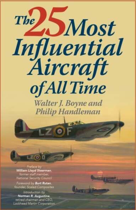 The 25 Most Influential Aircraft of All Time av Walter Boyne, Philip Handleman